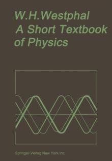 A Short Textbook of Physics : Not Involving the Use of Higher Mathematics