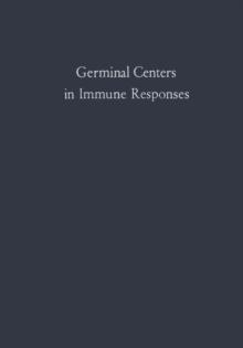 Germinal Centers in Immune Responses : Proceedings of a Symposium held, at the University of Bern, Switzerland, June 22-24, 1966