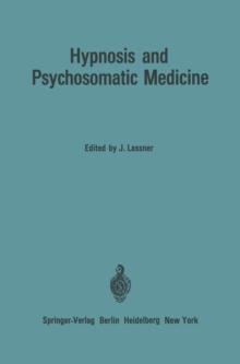 Hypnosis and Psychosomatic Medicine : Proceedings of the International Congress for Hypnosis and Psychosomatic Medicine / Memoires du Congres International d'Hypnose et de Medecine Psychosomatique / B