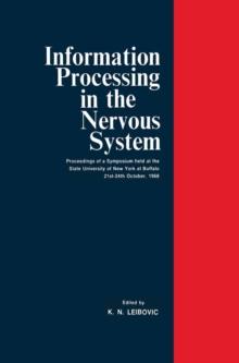 Information Processing in The Nervous System : Proceedings of a Symposium held at the State University of New York at Buffalo 21st-24th October, 1968