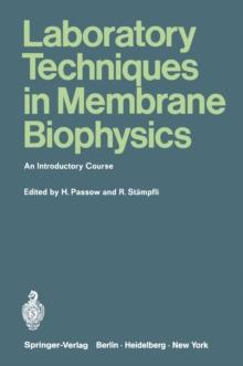 Laboratory Techniques in Membrane Biophysics : An Introductory Course