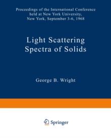 Light Scattering Spectra of Solids : Proceedings of the International Conference on Light Scattering Spectra of Solids held at: New York University, New York September 3, 4, 5, 6, 1968