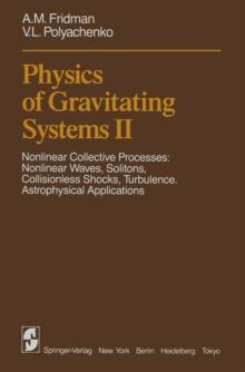 Physics of Gravitating Systems II : Nonlinear Collective Processes: Nonlinear Waves, Solitons, Collisionless Shocks, Turbulence. Astrophysical Applications