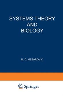 Systems Theory and Biology : Proceedings of the III Systems Symposium at Case Institute of Technology