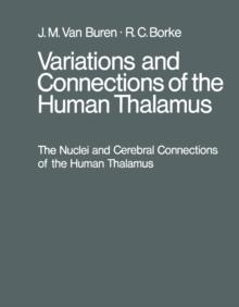 Variations and Connections of the Human Thalamus : 1 The Nuclei and Cerebral Connections of the Human Thalamus. 2 Variations of the Human Diencephalon