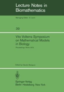 Vito Volterra Symposium on Mathematical Models in Biology : Proceedings of a Conference Held at the Centro Linceo Interdisciplinare, Accademia Nazionale dei Lincei, Rome December 17 - 21, 1979