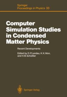 Computer Simulation Studies in Condensed Matter Physics : Recent Developments Proceeding of the Workshop, Athens, GA, USA, February 15-26, 1988