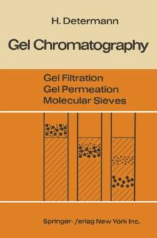 Gel Chromatography Gel Filtration * Gel Permeation * Molecular Sieves : A Laboratory Handbook