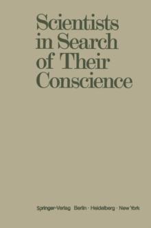 Scientists in Search of Their Conscience : Proceedings of a Symposium on The Impact of Science on Society organised by The European Committee of The Weizmann Institute of Science Brussels, June 28-29,