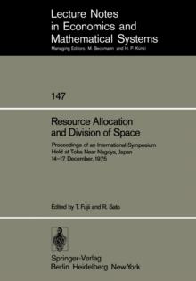 Resource Allocation and Division of Space : Proceedings of an International Symposium Held at Toba Near Nagoya, Japan 14-17 December, 1975