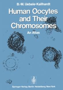 Human Oocytes and Their Chromosomes : An Atlas