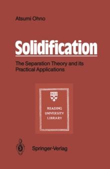 Solidification : The Separation Theory and its Practical Applications