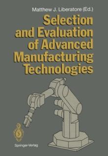 Selection and Evaluation of Advanced Manufacturing Technologies