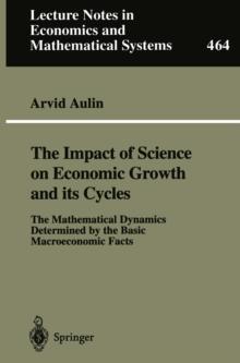 The Impact of Science on Economic Growth and its Cycles : The Mathematical Dynamics Determined by the Basic Macroeconomic Facts