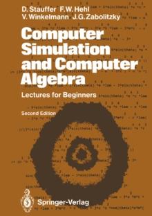 Computer Simulation and Computer Algebra : Lectures for Beginners