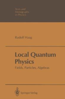 Local Quantum Physics : Fields, Particles, Algebras