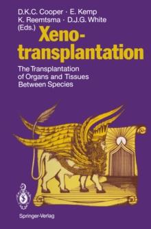 Xenotransplantation : The Transplantation of Organs and Tissues Between Species