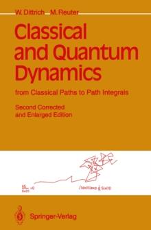 Classical and Quantum Dynamics : from Classical Paths to Path Integrals