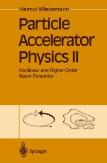 Particle Accelerator Physics II : Nonlinear and Higher-Order Beam Dynamics