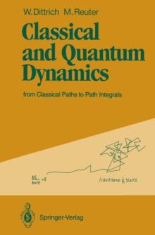 Classical and Quantum Dynamics : from Classical Paths to Path Integrals