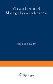Vitamine Und Mangelkrankheiten : Ein Kapitel Aus Der Menschlichen Ernahrungslehre