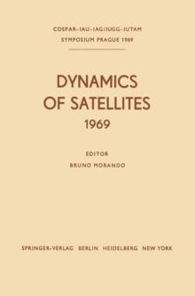 Dynamics of Satellites (1969) : Proceedings of a Symposium held in Prague, May 20-24, 1969