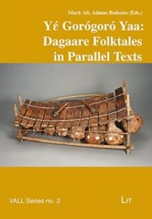 Yέ Gor?gor? Yaa: Dagaare Folktales in Parallel Texts