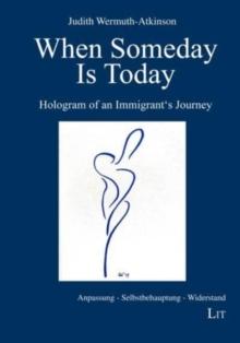 When Someday Is Today : Hologram of an Immigrant's Journey