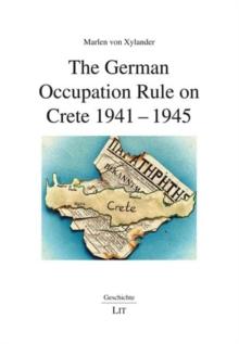 The German Occupation Rule on Crete 1941-1945