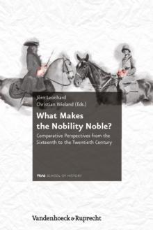 What Makes the Nobility Noble? : Comparative Perspectives from the Sixteenth to the Twentieth Century