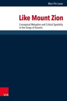 Like Mount Zion : Conceptual Metaphor and Critical Spatiality in the Songs of Ascents