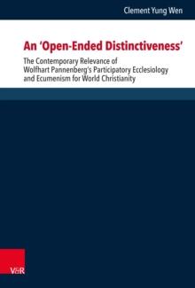 An 'Open-Ended Distinctiveness' : The Contemporary Relevance of Wolfhart Pannenberg's Participatory Ecclesiology and Ecumenism for World Christianity