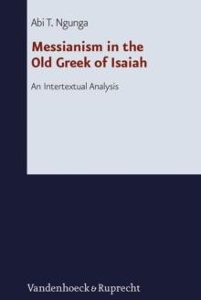 Messianism in the Old Greek of Isaiah : An Intertextual Analysis