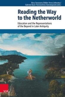 Reading the Way to the Netherworld : Education and the Representations of the Beyond in Later Antiquity