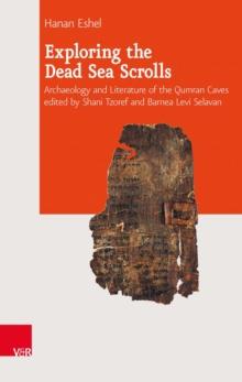 Exploring the Dead Sea Scrolls : Archaeology and Literature of the Qumran Caves