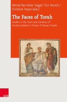 The Faces of Torah : Studies in the Texts and Contexts of Ancient Judaism in Honor of Steven Fraade