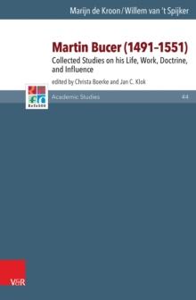 Martin Bucer (1491-1551) : Collected Studies on his Life, Work, Doctrine, and Influence