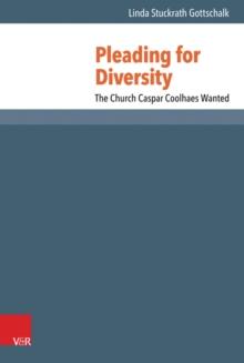 Pleading for Diversity : The Church Caspar Coolhaes Wanted