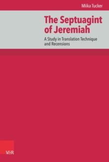 The Septuagint of Jeremiah : A Study in Translation Technique and Recensions