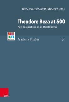 Theodore Beza at 500 : New Perspectives on an Old Reformer