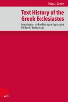 Text History of the Greek Ecclesiastes : Introduction to the Gottingen Septuagint Edition of Ecclesiastes