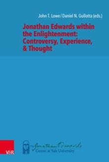 Jonathan Edwards within the Enlightenment: Controversy, Experience, & Thought