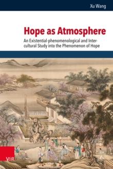 Hope as Atmosphere : An Existential-phenomenological and Inter-cultural Study into the Phenomenon of Hope