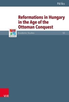 Reformations in Hungary in the Age of the Ottoman Conquest