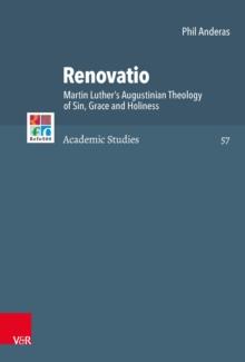 Renovatio : Martin Luther's Augustinian Theology of Sin, Grace and Holiness