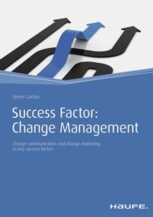 Success Factor: Change Management : Change communication and change marketing as key success factors