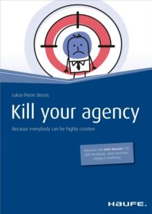 Kill your agency - English Version : Because everybody can be highly creative