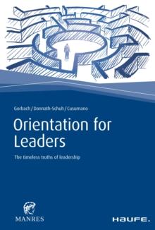 Orientation for Leaders : The timeless truths of leadership