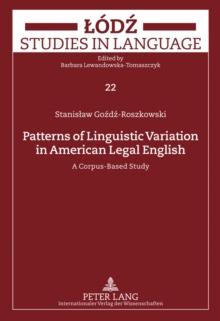 Patterns of Linguistic Variation in American Legal English : A Corpus-Based Study