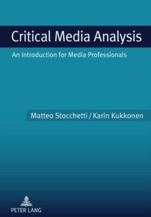 Critical Media Analysis : An Introduction for Media Professionals